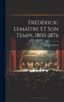 Frédérick-Lemaître Et Son Temps, 1800-1876 1021610070 Book Cover