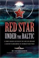 Red Star Under the Baltic: A Firsthand Account of Life on Board a Soviet Submarine in World War Two 0811735567 Book Cover