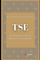 TSE: A Força por Trás da Democracia no Brasil B0CGYRGB5N Book Cover