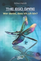 THE EGO GAME: Wer denkt, dass ich ich bin? (German Edition) B0DYYRPCSG Book Cover