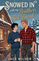 Snowed In with my Brother's Best Friend B0GY277M1K Book Cover