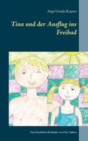 Tina und der Ausflug ins Freibad: Eine Geschichte für Kinder von 4 bis 7 Jahren 3753438774 Book Cover
