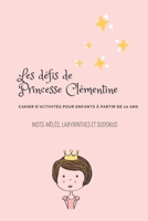 Les défis de Princesse Clémentine. Cahier d'activité pour enfants à partir de 10 ans. Mot mêles, labyrinthes et sudokus: cahier de vacances pour fille B0884B47LY Book Cover