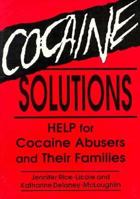 Cocaine Solutions: Help for Cocaine Abusers and Their Families (Haworth Series in Addictions Treatment, Vol 4) (Haworth Series in Addictions Treatment, Vol 4) 0918393825 Book Cover