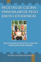 RECETAS DE COCINA PARA BAJAR DE PESO DIETA CETOGÉNICA: (RECETAS ADELGAZANTES DE 7 DIAS SIN TENER QUE PASAR HAMBRE) (RECETAS DE COCINA PARA PERDER PESO) (Spanish Edition) B0875Z675R Book Cover