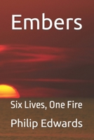 Embers: Six Lives, One Fire B0HJPBJM8Z Book Cover