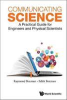 Communicating Science: A Practical Guide for Engineers and Physical Scientists 9813144238 Book Cover
