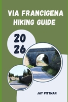 VIA FRANCIGENA HIKING GUIDE 2026 B0GXQ733ZZ Book Cover