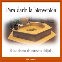 Para darle la bienvenida: El Bautismo de nuestro ahijado (Welcomed by Name) 0829418016 Book Cover