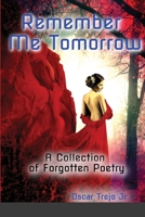 Remember Me Tomorrow: A Collection of Forgotten Poetry 1716880335 Book Cover