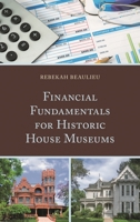 Financial Fundamentals for Historic House Museums 1538100312 Book Cover