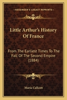 Little Arthur's History of France 0469560835 Book Cover