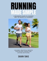 Running Made Simple: A Beginner's Guide to Jogging and the Basics of Running B0CN3Y6WRT Book Cover