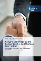 Kenya's Diplomacy on the Somali Conflict and Strategic Intervention 3639664469 Book Cover