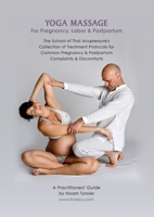 Yoga Massage for Pregnancy, Labor & Postpartum: The School of Thai Acupressure's Collection of Treatment Protocols for Common Pregnancy & Postpartum Complaints & Discomforts 9659224273 Book Cover