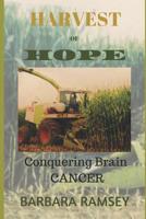 Harvest of Hope: Conquering Brain Cancer 109033513X Book Cover