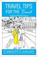 Travel Tips for the Timid; or, What Guidebooks Never Tell 0999041460 Book Cover