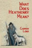 What Does Heathenry Mean? B08BDK52Q5 Book Cover