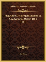 Programm Des Progymnasiums Zu Geestemunde Ostern 1884 (1884) 1162491388 Book Cover