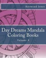 Day Dreams Mandala Coloring Books: Volume 9 1533514216 Book Cover