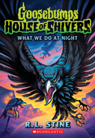 What We Do in the Night (Goosebumps House of Shivers #7) 1546166041 Book Cover