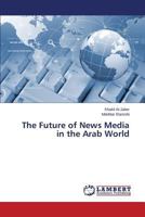 The Future of News Media in the Arab World 3659446645 Book Cover