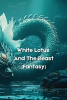 White Lotus And The Beast (Fantasy) B0DRFV3XRN Book Cover
