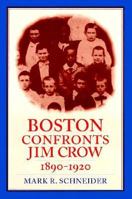 Boston Confronts Jim Crow, 1890-1920 1555532950 Book Cover