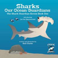 Sharks Our Ocean Guardians (The Shark Guardian Series) 1912406306 Book Cover