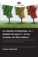 La maladie d'Alzheimer, le diabète de type 3 et les recettes de Mère Nature (French Edition) 6630242254 Book Cover