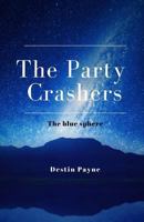 The Party Crashers: The blue sphere 1977938922 Book Cover