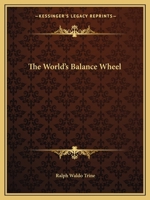 The World's Balance-Wheel 1602063664 Book Cover