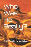Who Was He Really? 1718192118 Book Cover