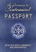 The Journey to Centennial PASSPORT: Zeta Phi Beta Sorority, Incorporated 0996383204 Book Cover