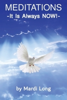 Meditations: It Is Always NOW! B0BL21C435 Book Cover