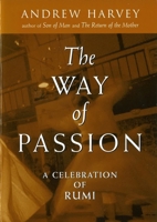 The Way of Passion: A Celebration of Rumi 1585420743 Book Cover