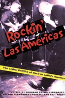 Rockin Las Americas: The Global Politics Of Rock In Latin/o America (Pitt Illuminations) 0822958414 Book Cover