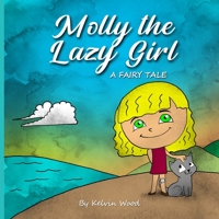 Molly The Lazy Girl a Fairy Tale: Beatiful Bedtime story for Kids B092PB968L Book Cover