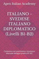 ITALIANO - SVEDESE ITALIANO DIPLOMATICO (Livelli B1-B2): Comunica con precisione e sicurezza. Manuale bilingue pratico B1-B2. (ITALIENSKA - SVENSKA ... ITALIENSKA) (Italian Edition) B0GGR6MD91 Book Cover