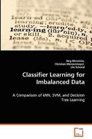 Classifier Learning for Imbalanced Data 3836492237 Book Cover
