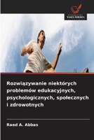 Rozwiazywanie niektórych problemów edukacyjnych, psychologicznych, spolecznych i zdrowotnych (Polish Edition) 6209954073 Book Cover