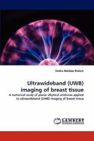 Ultrawideband (Uwb) Imaging of Breast Tissue 3838394119 Book Cover