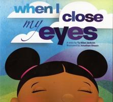 When I Close My Eyes 0615496059 Book Cover