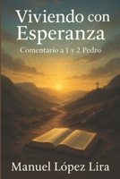 Viviendo con Esperanza: Comentario a 1 y 2 Pedro (Spanish Edition) B0FL86RVVC Book Cover