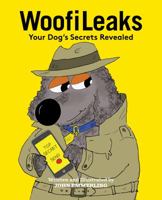 WoofiLeaks: Your Dog's Secrets Revealed 0997000902 Book Cover