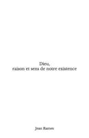 Dieu, raison et sens de notre existence B09FS5CXGK Book Cover