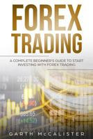 Forex Trading: A Complete Beginner's Guide To Start Investing With Forex Trading 1951845048 Book Cover