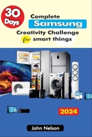 30 Days Complete Samsung Creativity Challenge for smart things B0CQTG6Q67 Book Cover