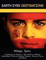 M Laga, Spain: Including Its History, the Castle on Mount Gilbralfaro, Flavian Roman Theater, Plaza de Toros, and More 1249220874 Book Cover