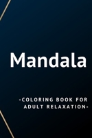 Mandala: Coloring book for adult relaxation B091F5RRRF Book Cover